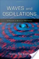 Hullámok és rezgések: A kvantummechanika előjátéka - Waves and Oscillations: A Prelude to Quantum Mechanics