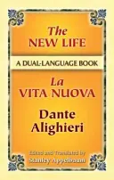 Az új élet/La Vita Nuova: Egy kétnyelvű könyv - The New Life/La Vita Nuova: A Dual-Language Book