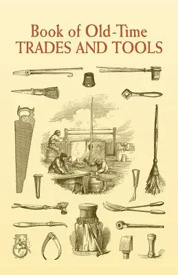 Régi idők mesterségeinek és szerszámainak könyve - Book of Old-Time Trades and Tools