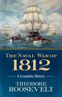 Az 1812-es tengeri háború: A Complete History - The Naval War of 1812: A Complete History