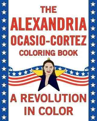 Alexandria Ocasio-Cortez: A Coloring Book Biography