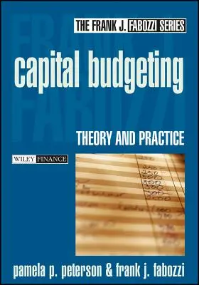 Tőkeköltségvetés: A költségvetési költségvetés: elmélet és gyakorlat - Capital Budgeting: Theory and Practice