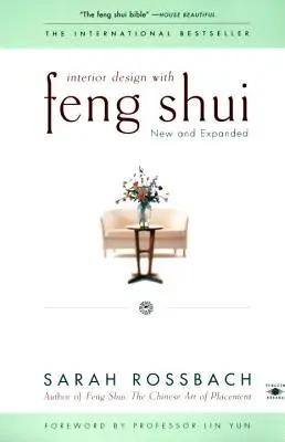 Belsőépítészet a Feng Shui segítségével: Új és bővített kiadás - Interior Design with Feng Shui: New and Expanded