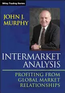 Piacközi elemzés: A globális piaci kapcsolatokból való profitálás - Intermarket Analysis: Profiting from Global Market Relationships