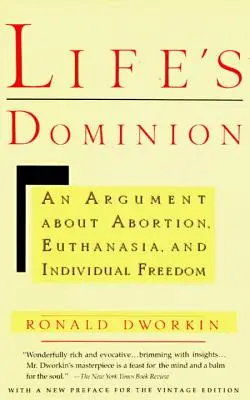 Az élet uralma: Vitatkozás az abortuszról, az eutanáziáról és az egyéni szabadságról - Life's Dominion: An Argument about Abortion, Euthanasia, and Individual Freedom