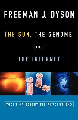 A Nap, a genom és az internet: A tudományos forradalmak eszközei - The Sun, the Genome, and the Internet: Tools of Scientific Revolutions