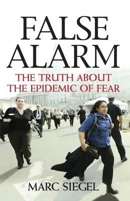 Hamis riasztás: Az igazság a félelem járványáról - False Alarm: The Truth about the Epidemic of Fear