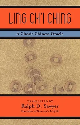 Ling Ch'i Ching: Klasszikus kínai jóslatok - Ling Ch'i Ching: A Classic Chinese Oracle