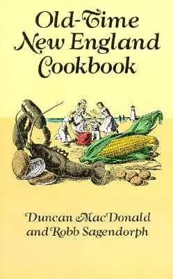 Régi idők New England-i szakácskönyv - Old-Time New England Cookbook