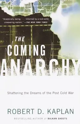 Az eljövendő anarchia: A hidegháború utáni álmok megdöntése - The Coming Anarchy: Shattering the Dreams of the Post Cold War