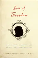 A szabadság szerelme: Fekete nők a gyarmati és forradalmi New Englandben - Love of Freedom: Black Women in Colonial and Revolutionary New England