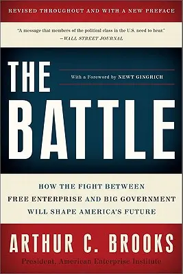 A csata: Hogyan alakítja Amerika jövőjét a szabad vállalkozás és a nagy kormányzat közötti küzdelem - The Battle: How the Fight Between Free Enterprise and Big Government Will Shape America's Future