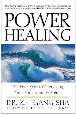 Teljesítménygyógyítás: A test, az elme és a lélek energetizálásának négy kulcsa - Power Healing: Four Keys to Energizing Your Body, Mind and Spirit