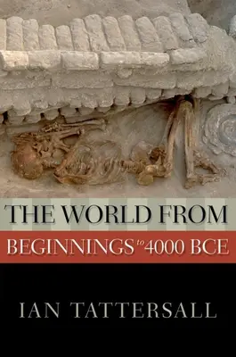 A világ a kezdetektől Kr. e. 4000-ig - The World from Beginnings to 4000 BCE