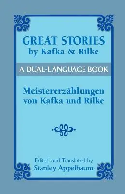 Kafka és Rilke nagy történetei/Meistererzahlungen Von Kafka Und Rilke: A Dual-Language Book - Great Stories by Kafka and Rilke/Meistererzahlungen Von Kafka Und Rilke: A Dual-Language Book