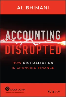 Accounting Disrupted: Hogyan változtatja meg a digitalizáció a pénzügyeket - Accounting Disrupted: How Digitalization Is Changing Finance