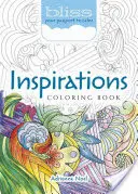 Bliss Inspirations Coloring Book: Az útleveled a nyugalomhoz - Bliss Inspirations Coloring Book: Your Passport to Calm