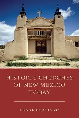 Új-Mexikó történelmi templomai ma - Historic Churches of New Mexico Today