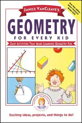 Janice Vancleave's Geometry for Every Kid: Easy Activities That Make Learning Geometry Fun