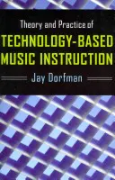 A technológia-alapú zeneoktatás elmélete és gyakorlata - Theory and Practice of Technology-Based Music Instruction