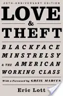 Szerelem és lopás: A feketearcú minstrelsy és az amerikai munkásosztály - Love and Theft: Blackface Minstrelsy and the American Working Class