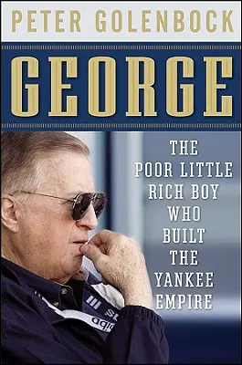 George: A szegény kis gazdag fiú, aki felépítette a Yankee birodalmat - George: The Poor Little Rich Boy Who Built the Yankee Empire