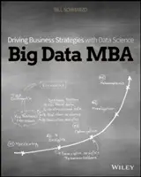 Big Data MBA: Üzleti stratégiák vezetése az adattudomány segítségével - Big Data MBA: Driving Business Strategies with Data Science