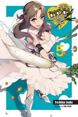 Szereted anyukádat és a kétütemű, több célpontos támadásait?, 5. kötet (Light Novel) - Do You Love Your Mom and Her Two-Hit Multi-Target Attacks?, Vol. 5 (Light Novel)