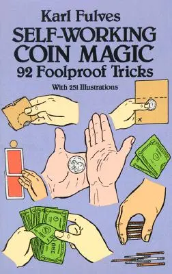 Önműködő érmemágia: 92 bolondbiztos trükk - Self-Working Coin Magic: 92 Foolproof Tricks