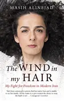 Szél a hajamban - Küzdelmem a szabadságért a modern Iránban - Wind in My Hair - My Fight for Freedom in Modern Iran