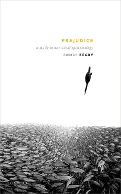 Előítélet: Tanulmány a nem-ideális episztemológiáról - Prejudice: A Study in Non-Ideal Epistemology