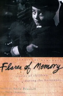 Az emlékezet fáklyái: Gyermekkori történetek a holokauszt idején - Flares of Memory: Stories of Childhood During the Holocaust