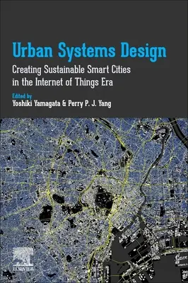 Városi rendszerek tervezése: Fenntartható intelligens városok létrehozása a dolgok internetének korában - Urban Systems Design: Creating Sustainable Smart Cities in the Internet of Things Era