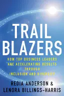 Úttörők: Hogyan gyorsítják fel az eredményeket a legjobb üzleti vezetők a befogadás és a sokszínűség révén? - Trailblazers: How Top Business Leaders Are Accelerating Results Through Inclusion and Diversity