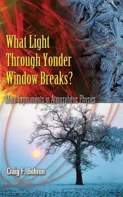 Milyen fény törik be a túlsó ablakon?: További kísérletek a légkörfizikából - What Light Through Yonder Window Breaks?: More Experiements in Atmospheric Physics