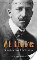 W. E. B. Du Bois: Bois Bois: Válogatás írásaiból - W. E. B. Du Bois: Selections from His Writings