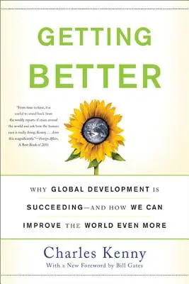 Getting Better: Miért sikeres a globális fejlődés - és hogyan javíthatjuk még jobban a világot - Getting Better: Why Global Development Is Succeeding--And How We Can Improve the World Even More