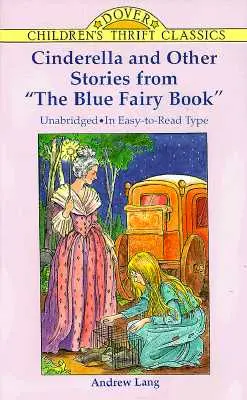 Hamupipőke és más történetek a Kék tündérkönyvből - Cinderella and Other Stories from the Blue Fairy Book