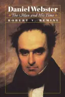 Daniel Webster: Az ember és kora - Daniel Webster: The Man and His Time