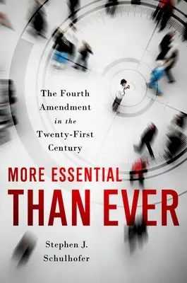 Lényegesebb, mint valaha: A negyedik módosítás a huszonegyedik században - More Essential Than Ever: The Fourth Amendment in the Twenty First Century