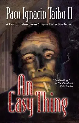 Egy könnyű dolog: Hctor Belascoarn Shayne detektívregénye - An Easy Thing: A Hctor Belascoarn Shayne Detective Novel