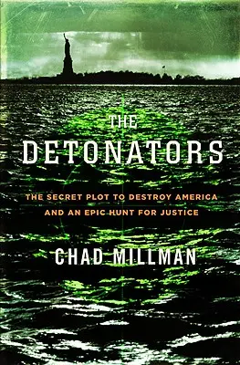 Detonátorok: Az Amerika elpusztítására irányuló titkos összeesküvés és egy epikus igazságkeresés - Detonators: The Secret Plot to Destroy America and an Epic Hunt for Justice