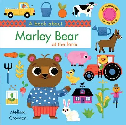 Egy könyv Marley medvéről a farmon: Interaktív első mesekönyv kisgyermekeknek - A Book about Marley Bear at the Farm: An Interactive First Storybook for Toddlers