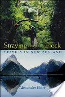 Eltérés a nyájtól: Utazások Új-Zélandon - Straying from the Flock: Travels in New Zealand