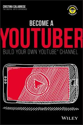 Legyél Youtuber: Építsd fel a saját Youtube-csatornádat - Become a Youtuber: Build Your Own Youtube Channel