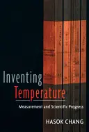 A hőmérséklet feltalálása: Mérés és tudományos fejlődés - Inventing Temperature: Measurement and Scientific Progress