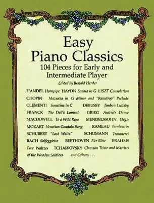 Könnyű zongoraklasszikusok: 97 darab kezdő és középhaladó játékosoknak - Easy Piano Classics: 97 Pieces for Early and Intermediate Players