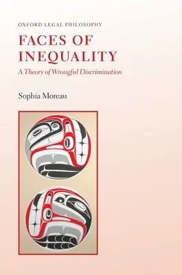 Az egyenlőtlenség arcai: A jogtalan megkülönböztetés elmélete - Faces of Inequality: A Theory of Wrongful Discrimination