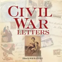 Polgárháborús levelek: Otthonról, táborból és a csatatérről - Civil War Letters: From Home, Camp & Battlefield