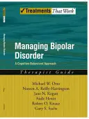 Managing Bipolar Disorder: A kognitív viselkedéses kezelési program terápiás útmutatója - Managing Bipolar Disorder: A Cognitive Behavior Treatment Program Therapist Guide